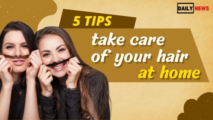 5 Tips to Take Care of Your Hair at Home